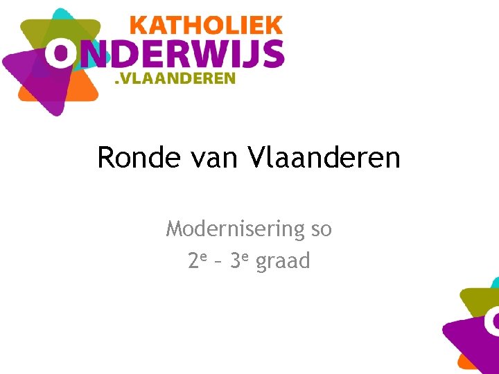 Ronde van Vlaanderen Modernisering so 2 e – 3 e graad 