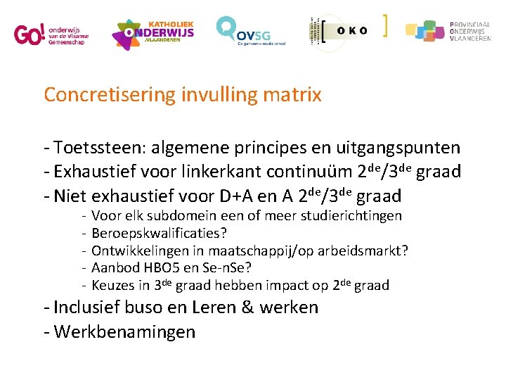 Concretisering invulling matrix - Toetssteen: algemene principes en uitgangspunten - Exhaustief voor linkerkant continuüm