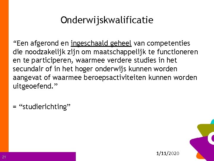 Onderwijskwalificatie “Een afgerond en ingeschaald geheel van competenties die noodzakelijk zijn om maatschappelijk te