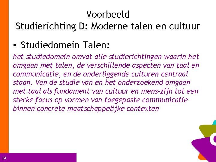 Voorbeeld Studierichting D: Moderne talen en cultuur • Studiedomein Talen: het studiedomein omvat alle