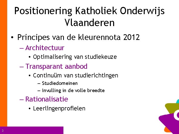 Positionering Katholiek Onderwijs Vlaanderen • Principes van de kleurennota 2012 – Architectuur • Optimalisering