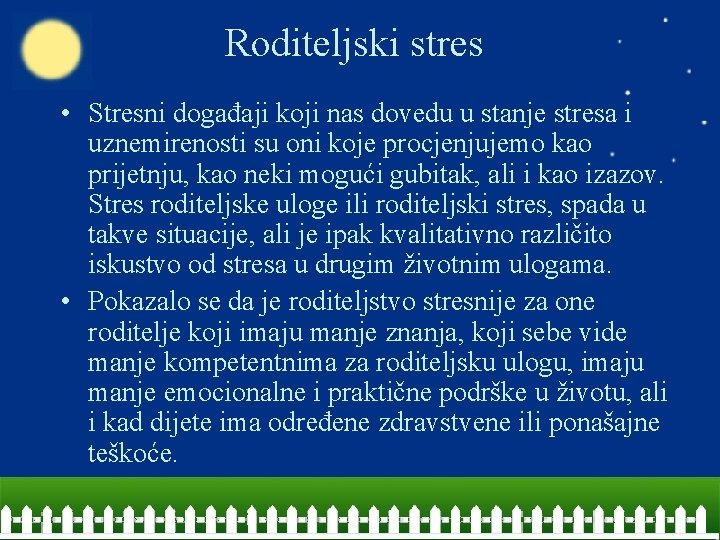 Roditeljski stres • Stresni događaji koji nas dovedu u stanje stresa i uznemirenosti su