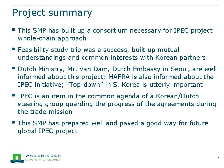 Project summary § This SMP has built up a consortium necessary for IPEC project Project summary § This SMP has built up a consortium necessary for IPEC project
