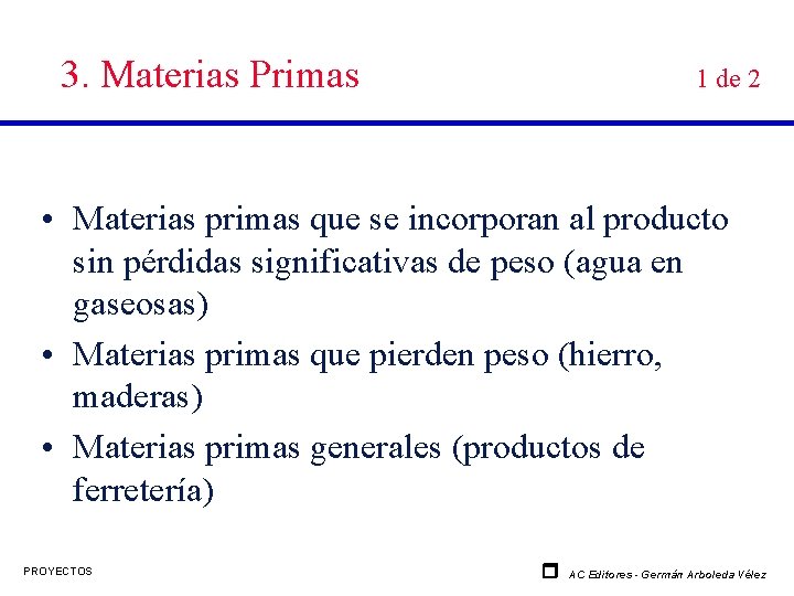 3. Materias Primas 1 de 2 • Materias primas que se incorporan al producto