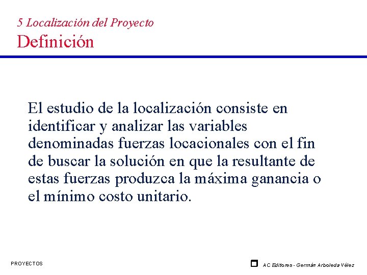 5 Localización del Proyecto Definición El estudio de la localización consiste en identificar y