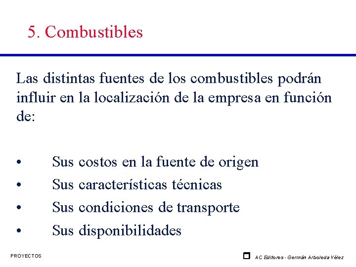 5. Combustibles Las distintas fuentes de los combustibles podrán influir en la localización de