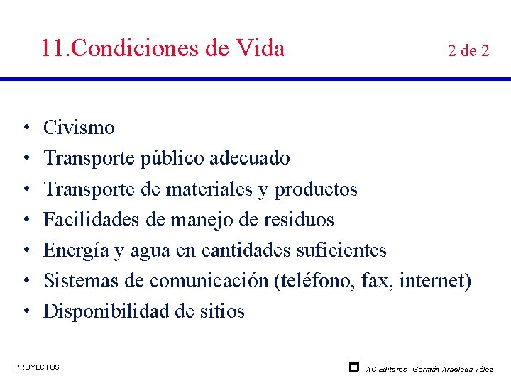 11. Condiciones de Vida • • 2 de 2 Civismo Transporte público adecuado Transporte