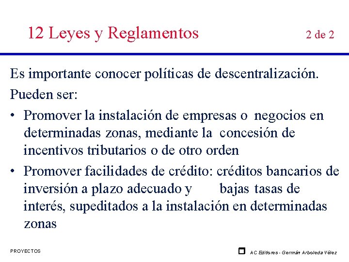 12 Leyes y Reglamentos 2 de 2 Es importante conocer políticas de descentralización. Pueden