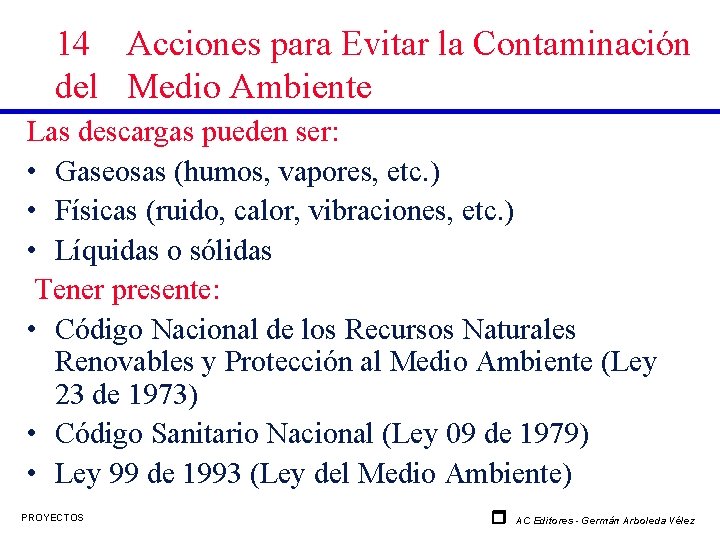 14 Acciones para Evitar la Contaminación del Medio Ambiente Las descargas pueden ser: •