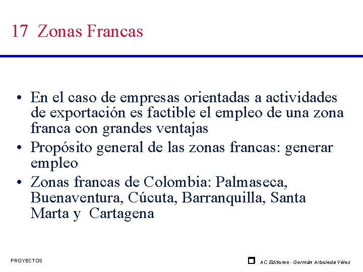 17 Zonas Francas • En el caso de empresas orientadas a actividades de exportación