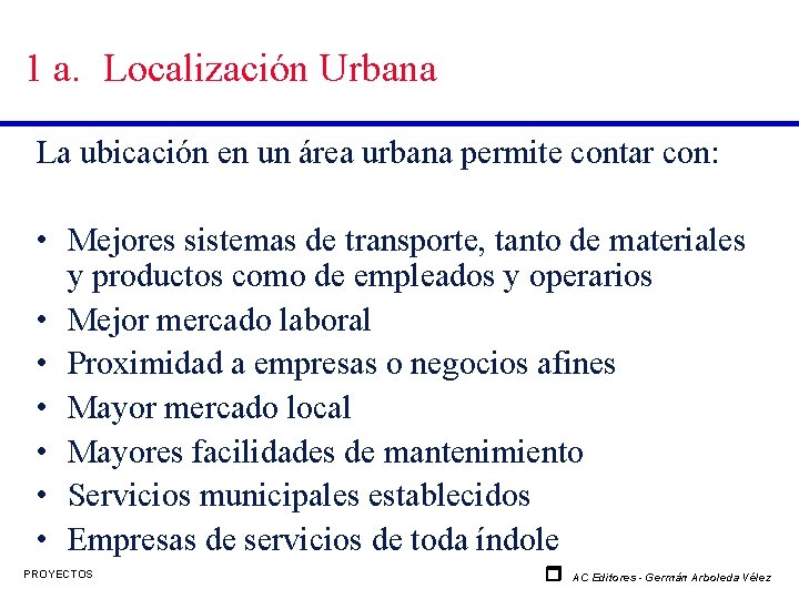 1 a. Localización Urbana La ubicación en un área urbana permite contar con: •