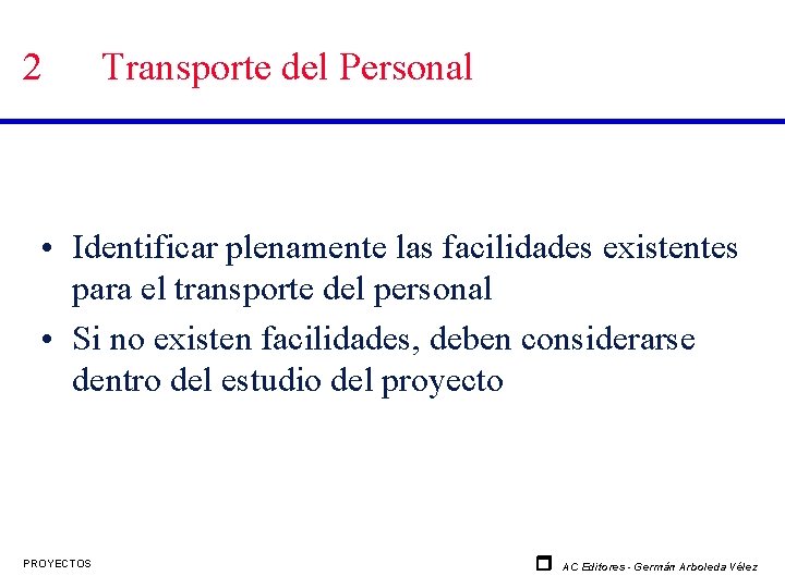 2 Transporte del Personal • Identificar plenamente las facilidades existentes para el transporte del