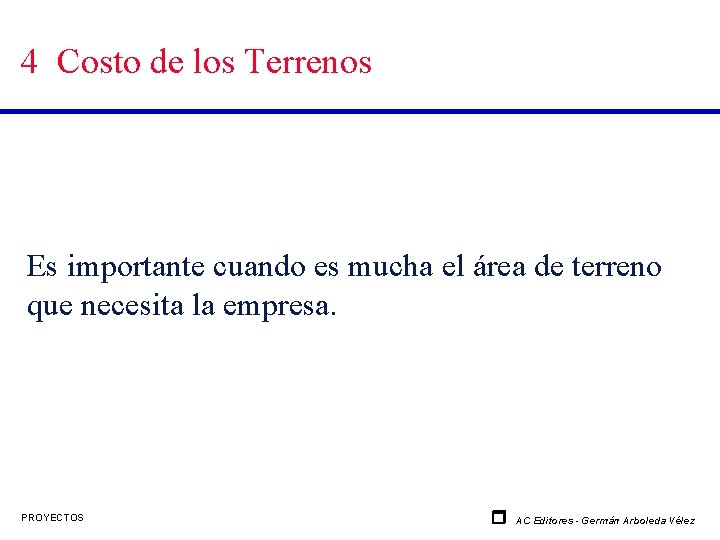 4 Costo de los Terrenos Es importante cuando es mucha el área de terreno