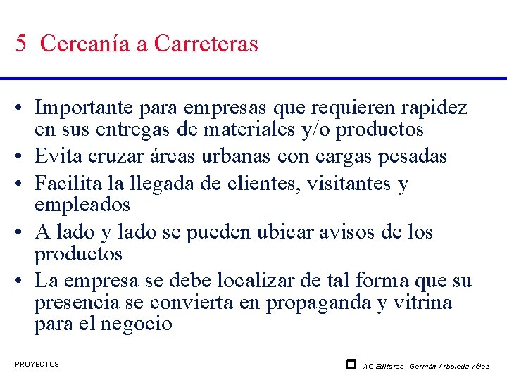 5 Cercanía a Carreteras • Importante para empresas que requieren rapidez en sus entregas