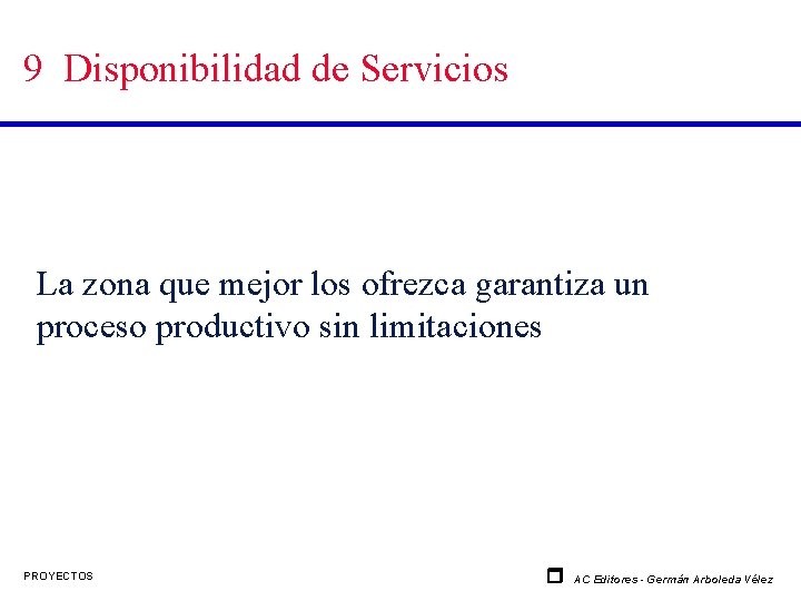 9 Disponibilidad de Servicios La zona que mejor los ofrezca garantiza un proceso productivo