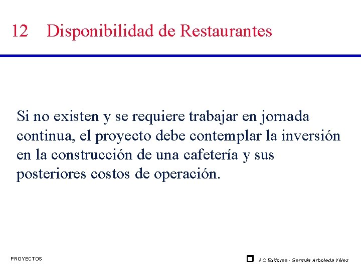 12 Disponibilidad de Restaurantes Si no existen y se requiere trabajar en jornada continua,