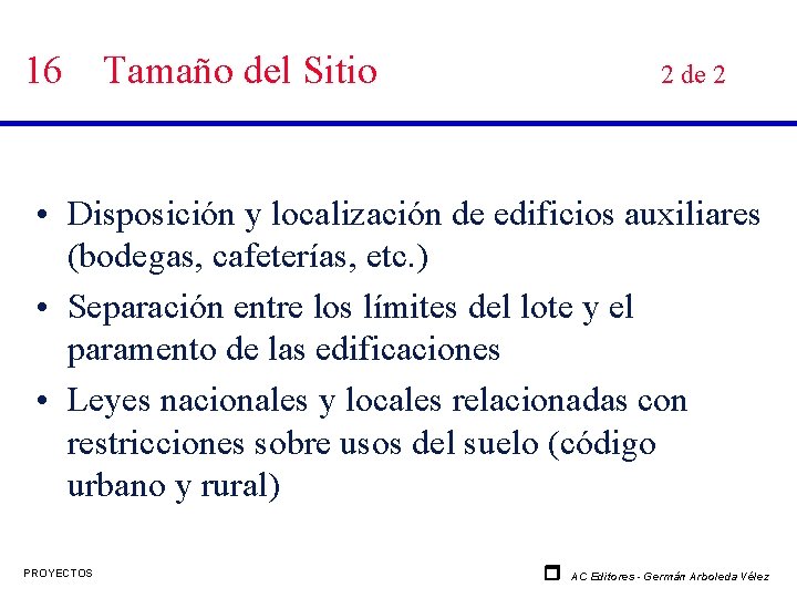 16 Tamaño del Sitio 2 de 2 • Disposición y localización de edificios auxiliares