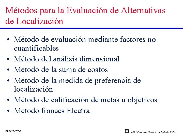 Métodos para la Evaluación de Alternativas de Localización • Método de evaluación mediante factores