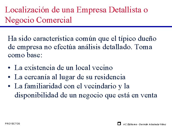 Localización de una Empresa Detallista o Negocio Comercial Ha sido característica común que el