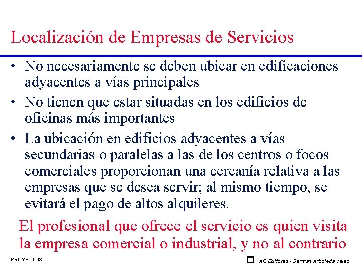 Localización de Empresas de Servicios • No necesariamente se deben ubicar en edificaciones adyacentes