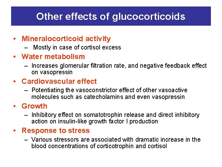 Other effects of glucocorticoids • Mineralocorticoid activity – Mostly in case of cortisol excess