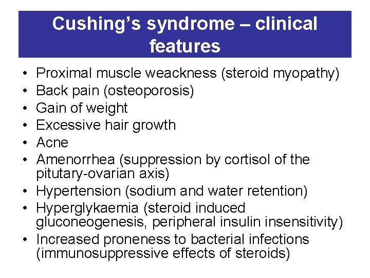 Cushing’s syndrome – clinical features • • • Proximal muscle weackness (steroid myopathy) Back