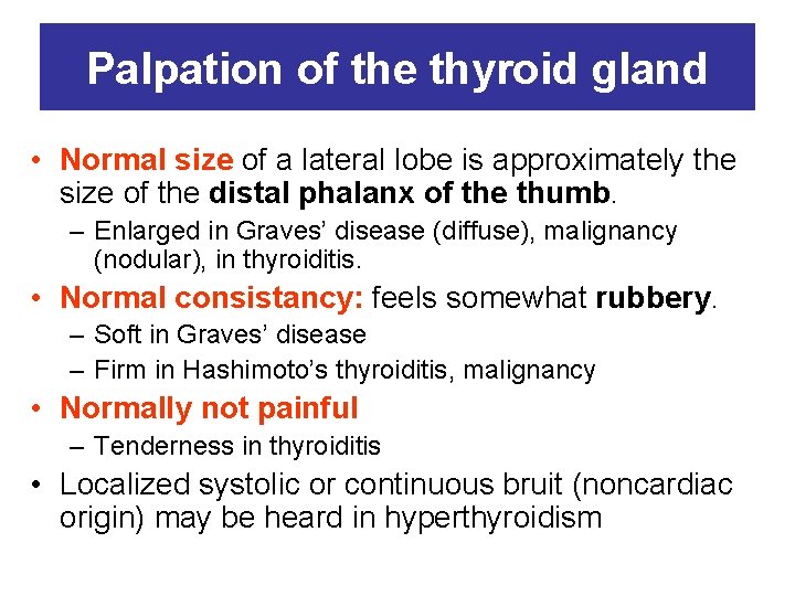 Palpation of the thyroid gland • Normal size of a lateral lobe is approximately