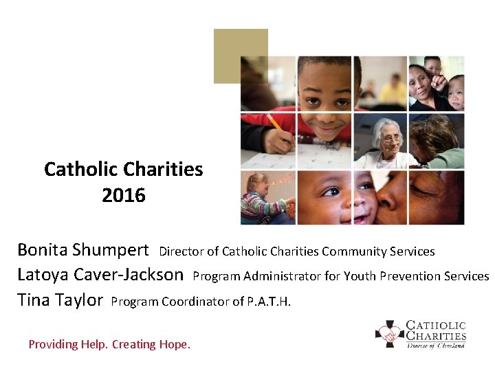 Catholic Charities 2016 Bonita Shumpert Director of Catholic Charities Community Services Latoya Caver-Jackson Program