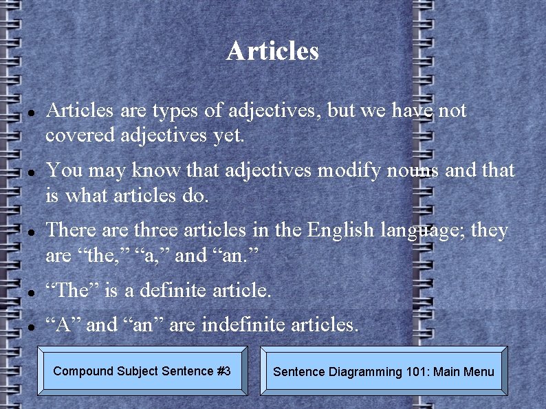 Articles Articles are types of adjectives, but we have not covered adjectives yet. You