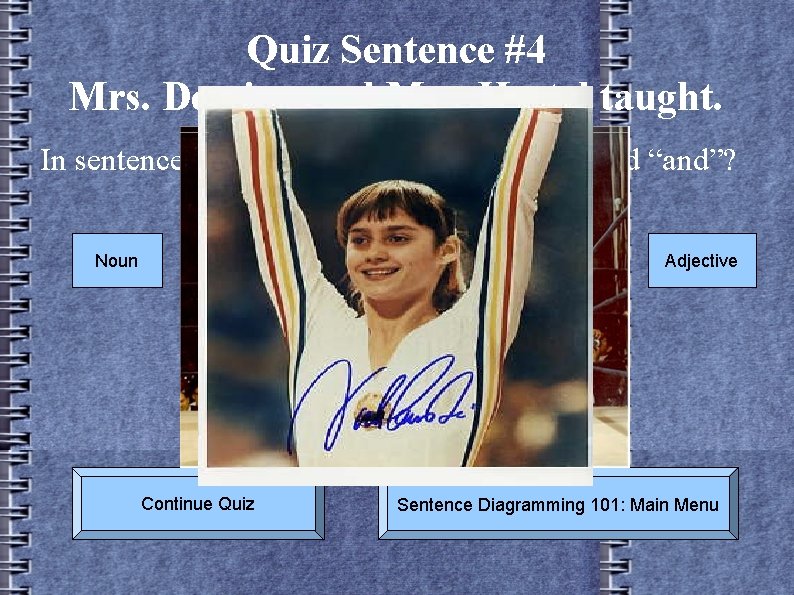 Quiz Sentence #4 Mrs. Deming and Mrs. Hertel taught. In sentence #4, what part