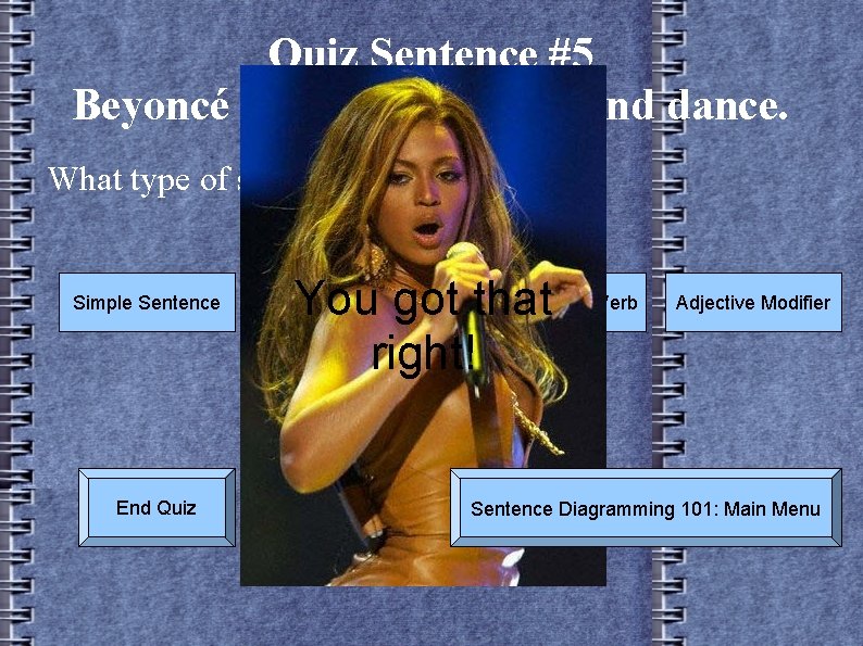 Quiz Sentence #5 Beyoncé Knowles will sing and dance. What type of sentence is