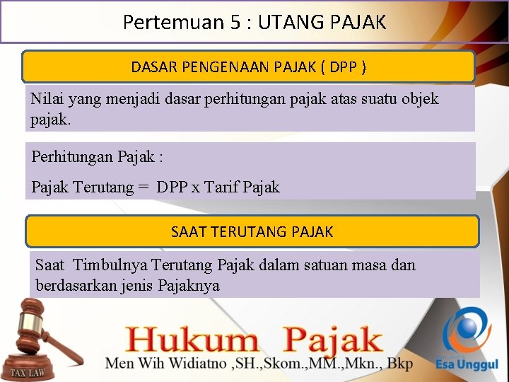 Pertemuan 5 : UTANG PAJAK DASAR PENGENAAN PAJAK ( DPP ) Nilai yang menjadi