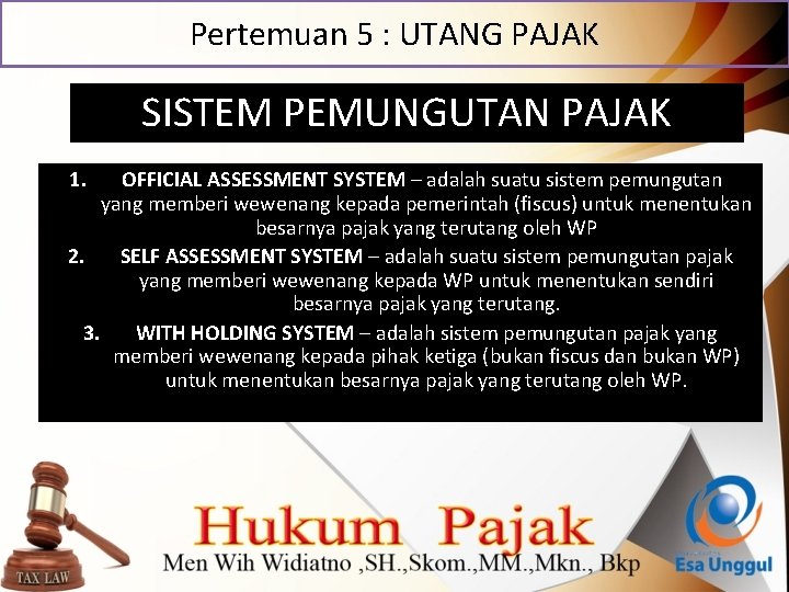 Pertemuan 5 : UTANG PAJAK SISTEM PEMUNGUTAN PAJAK 1. OFFICIAL ASSESSMENT SYSTEM – adalah