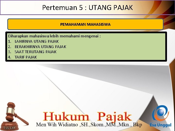 Pertemuan 5 : UTANG PAJAK PEMAHAMAN MAHASISWA Diharapkan mahasiswa lebih memahami mengenai : 1.