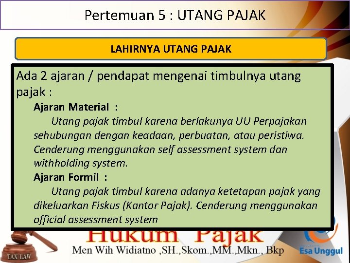 Pertemuan 5 : UTANG PAJAK LAHIRNYA UTANG PAJAK Ada 2 ajaran / pendapat mengenai