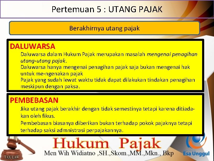 Pertemuan 5 : UTANG PAJAK Berakhirnya utang pajak DALUWARSA Daluwarsa dalam Hukum Pajak merupakan