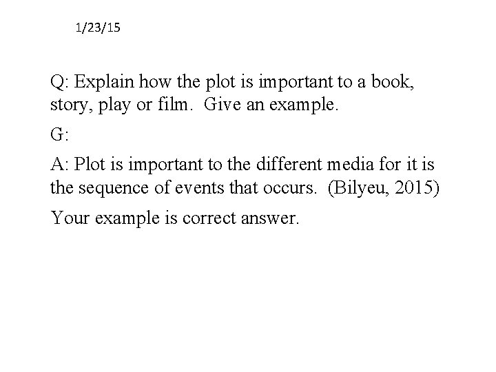 1/23/15 Q: Explain how the plot is important to a book, story, play or