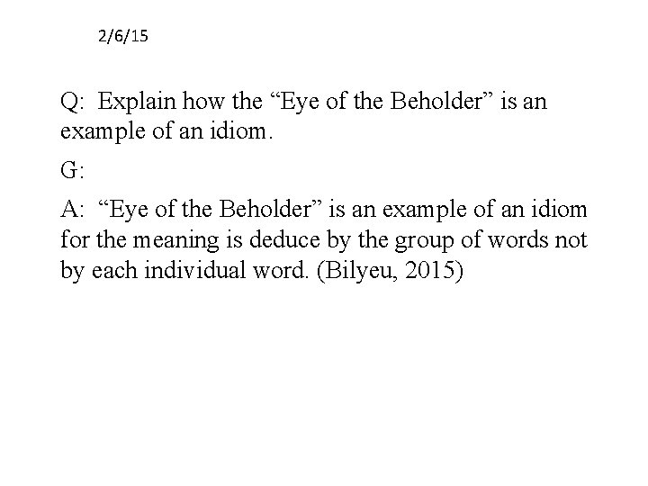2/6/15 Q: Explain how the “Eye of the Beholder” is an example of an