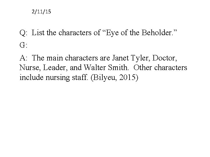 2/11/15 Q: List the characters of “Eye of the Beholder. ” G: A: The