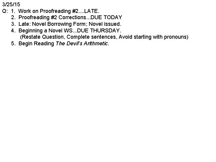 3/25/15 Q: 1. Work on Proofreading #2. . LATE. 2. Proofreading #2 Corrections. .