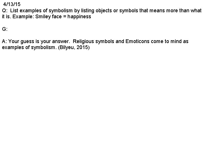 4/13/15 Q: List examples of symbolism by listing objects or symbols that means more
