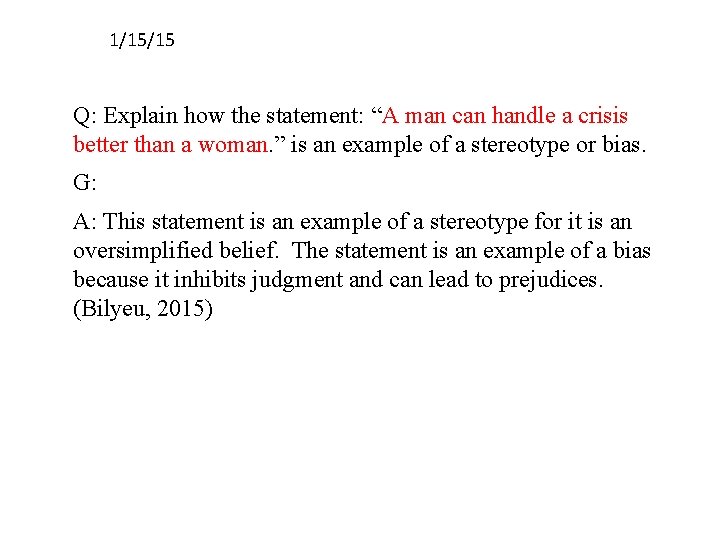 1/15/15 Q: Explain how the statement: “A man can handle a crisis better than