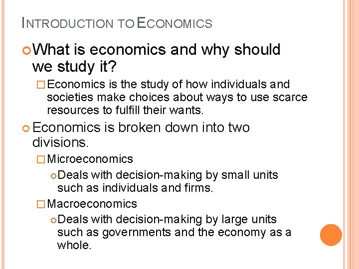 INTRODUCTION TO ECONOMICS What is economics and why should we study it? � Economics