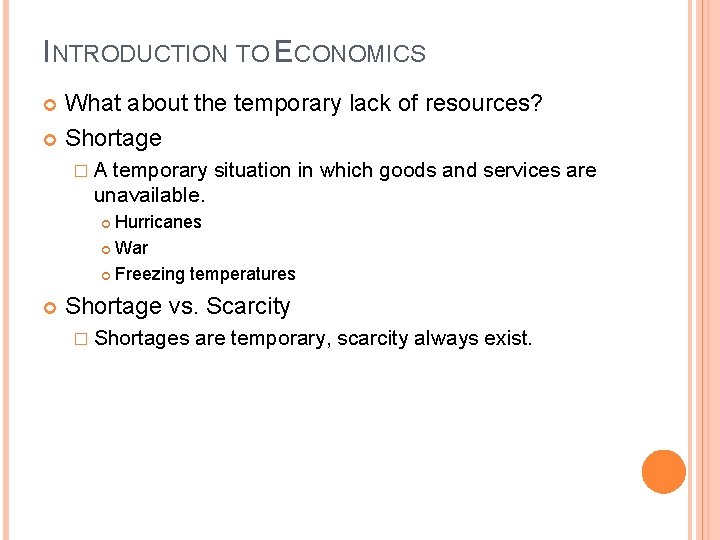 INTRODUCTION TO ECONOMICS What about the temporary lack of resources? Shortage �A temporary situation