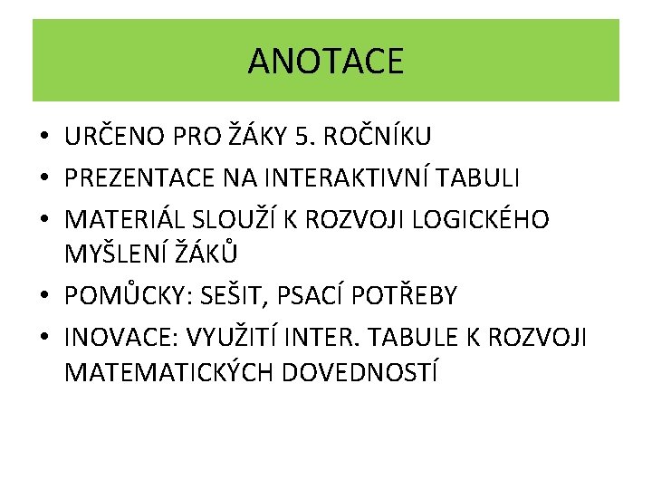 ANOTACE • URČENO PRO ŽÁKY 5. ROČNÍKU • PREZENTACE NA INTERAKTIVNÍ TABULI • MATERIÁL