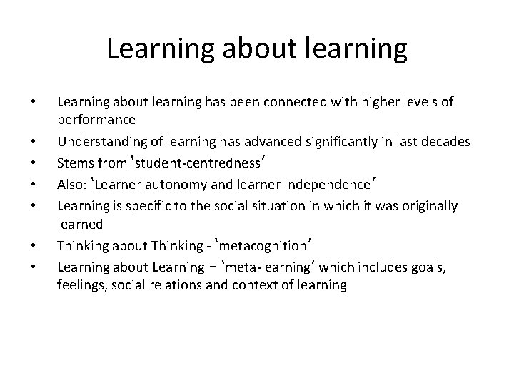 Learning about learning • • Learning about learning has been connected with higher levels