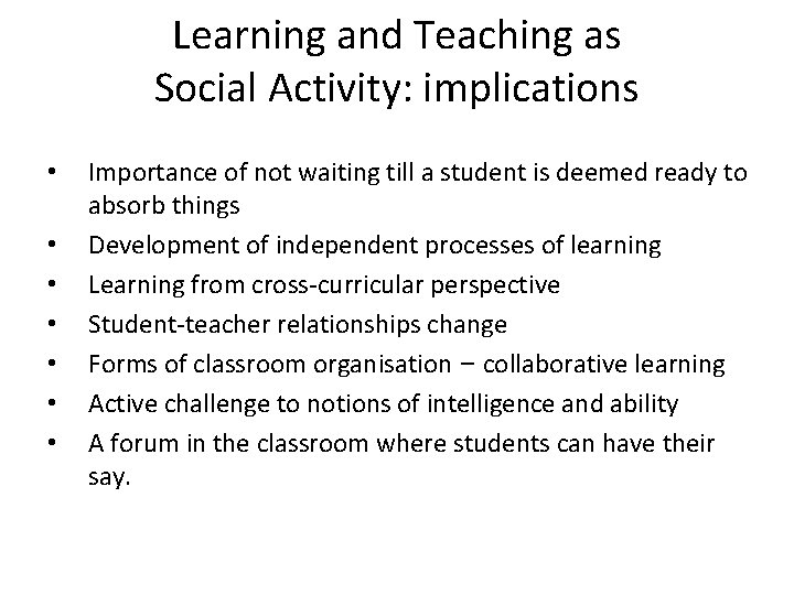 Learning and Teaching as Social Activity: implications • • Importance of not waiting till