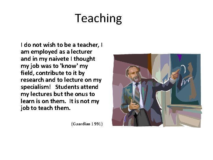 Teaching I do not wish to be a teacher, I am employed as a