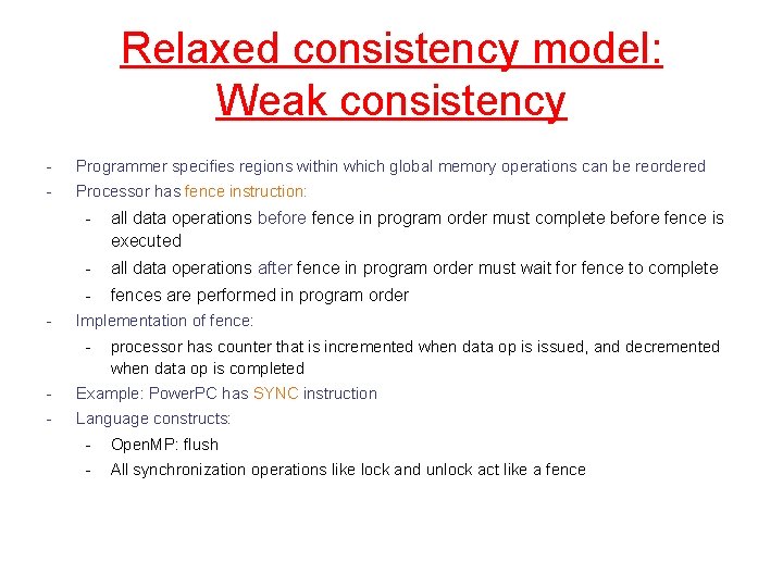 Relaxed consistency model: Weak consistency - Programmer specifies regions within which global memory operations