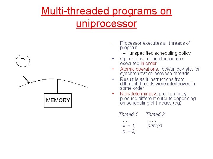 Multi-threaded programs on uniprocessor • • P • • • MEMORY Processor executes all